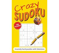 Crazy Sudoku: Insanely hard puzzles with Solutions | 100 puzzles 6 x 9 inches Paperback | Hard Sudoku for Adults