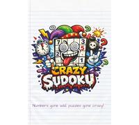 Crazy Sudoku Puzzle Book: Crazy Sudoku Puzzles for Travel | Help Calm the Mind, Relax, and Focus | 6x9 Inches, 110 Pages | 50+ Puzzles | Solutions Included