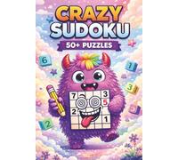 Crazy Sudoku Puzzle Book: Crazy Sudoku Puzzles | Help Calm the Mind, Relax, and Focus | 6x9 Inches, 110 Pages | 50+ Puzzles | Solutions Included