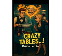 Crazy tables !: Funny anecdotes ,french humour and jokes from waiters, customers and restaurant cooks
