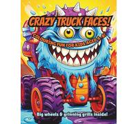 Crazy Truck Faces!: Big Wheels & Silly Grins Colouring Fun For Kids! (Magic Colouring Books Collection)
