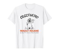 Crazy Weird Locamente Loco & Nutty como Un Pastel De Frutas (Gracioso) Camiseta