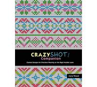 Crazyshot Companion: Charted Designs for Overshot Weaving on the Rigid Heddle Loom