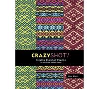 CrazyShot- Creative Overshot Weaving for the Rigid Heddle Loom