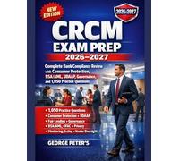 CRCM EXAM PREP 2026-2027: Complete Bank Compliance Review with Consumer Protection, BSA/AML, UDAAP, Governance, and 1,050+ Practice Question