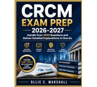 CRCM EXAM PREP 2026-2027: Handle Over 2000 Questions and Deliver Detailed Explanations in One Go