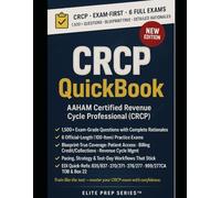 CRCP EXAM QUICKBOOK 2026-2027: 1500+ EXAM-GRADE QUESTIONS, CORRECT ANSWERS, DETAILED EXPLANATIONS, STRATEGIES, PITFALLS, EXAM LOOK-OUTS, 6 ... CERTIFIED REVENUE CYCLE PROFESSIONAL (CRCP)