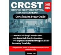 CRCST Certification Study Guide: 6 Realistic Practice Exams, 900 Exam-Style Questions, and 400 Flashcards to Strengthen Sterile Processing Knowledge