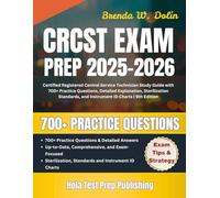 CRCST Exam Prep 2025-2026: Certified Registered Central Service Technician Study Guide with 700+ Practice Questions, Detailed Explanation, ... and Instrument ID Charts | 9th Edition