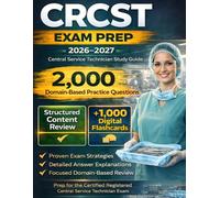 CRCST Exam Prep 2026-2027: Central Service Technician Study Guide with 2000 Domain-Based Practice Questions and Proven Exam Strategies