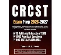 CRCST Exam Prep 2026-2027: Complete Study Guide with 1,500+ Practice Questions, 10 Full-Length Practice Tests, and Clear Explanations to Master Sterile Processing Concepts