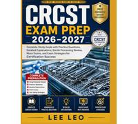 CRCST Exam Prep 2026-2027: Complete Study Guide with Practice Questions, Detailed Explanations, Sterile Processing Review, Mock Exams, and Exam Strategies for Certification Success