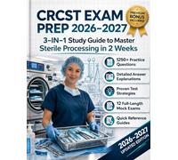 CRCST Exam Prep Certification 2026: 3-IN-ONE STUDY GUIDE To Master Sterile Processing in 2 WEEKS with 1,250 Practice Questions | Quick Reference & Bonus Materials | 12 Full-Length Practice Exam