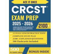 CRCST EXAM PREP: Complete Study Guide with 2100+ Questions with Detailed Explanations, 11 Full-Length Practice Exams, In-Depth Sterile Processing Technician Topics, and Step-by-Step Review