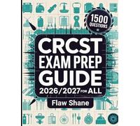 CRCST Exam Prep Guide 2026/2027 for ALL: Master Sterile Processing with 1500 Practice Questions and Explanations
