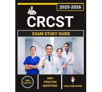 CRCST Exam study Guide 2025-2026: Comprehensive Review with 4 Full-Length Practice Tests, Complete Content Coverage, and Proven Test-Taking Strategies