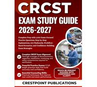 CRCST EXAM STUDY GUIDE 2026-2027: Complete Prep with 1,000 Exam-Focused Practice Questions, Step-by-Step Explanations, 300 Flashcards, Workflow-Based Scenarios, and Confidence-Building Exam Strategies