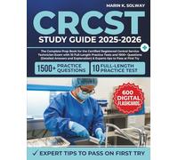 CRCST Study Guide 2025-2026: The Complete Prep Book for the Certified Registered Central Service Technician Exam with 10 Full-Length Practice Tests ... & Experts tips to Pass at First Try.
