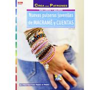 Crea Con Patrones. Serie Abalorios 62. Nuevas Pulseras Juveniles De Macramé Y Cuentas (CREA CON PATRONES-CUENTAS Y ABALORIOS)