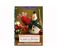Crea Con Patrones Serie Fieltro Moledable 15. Ideas Para Decorar La Casa En Navidad (CREA CON PATRONES-FIELTRO MODELABLE)