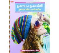 Crea Con Patrones Serie Ganchillo. Gorros De Ganchillo Para Días Soleados - Número 10 (LABORES-GANCHILLO)