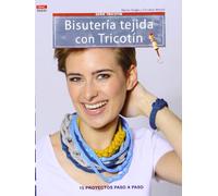 Crea Con Patrones Serie Tricotín. Bisutería Tejida Con Tricotín - Número 1 (TRICOTIN)