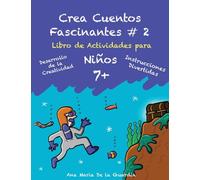 Crea Cuentos Fascinantes #2: Libro Didáctico de Actividades Creativas Como Escritura Creativa, Preguntas de Opinión y Dibujo para niños 7+: Libro de Actividades para niños de 7+