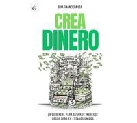CREA DINERO: La guía real para generar ingresos desde cero en Estados Unidos