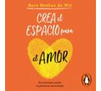 Crea El Espacio Para El Amor (audiolibro)