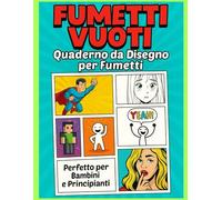 Crea il Tuo Fumetto! - Quaderno Vuoto per Disegni, Storie e Storyboard: 100 Pagine A4 per Supereroi, Manga, Stickman, Videogiochi e Pop Art - Perfetto per Bambini, Creativi e YouTuber