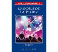 Crea la teva aventura 4. La doble de Lady Gigi (Crea la teva pròpia aventura)