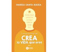 Crea la vida que eres: La fórmula hacia tu mejor VIDA