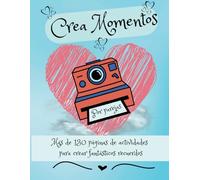 CREA MOMENTOS: Más de 130 Páginas de Actividades para crear Grandes Recuerdos, haz tu Propio Album de Fotos de Pareja con Este Increíble Couple Challenge