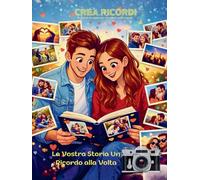 CREA RICORDI: 70 attività di coppia per custodire i vostri ricordi