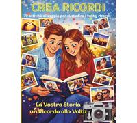 CREA RICORDI: 70 attività di coppia per custodire i vostri ricordi