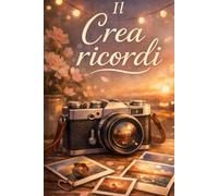 Crea Ricordi: Diario di coppia con attività, sfide ed esperienze romantiche da vivere insieme - Perfetto come regalo d’amore