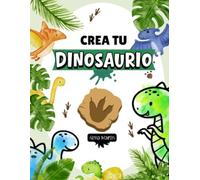CREA TU DINOSAURIO: Mucho más que un cuento: una aventura interactiva donde los niños crean sus propios dinosaurios, resuelven enigmas y desarrollan ... ingenio mientras se divierten. (¡Crealo tu!)