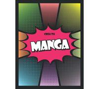 Crea tu Manga: Crea tu propio manga, 100 plantillas de cómics en blanco, 218 Globos a cortar.
