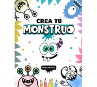 Crea tu monstruo: Cuento infantil para colorear, crear monstruos y resolver divertidos retos (¡Crealo tu!)
