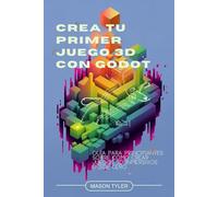 Crea tu primer juego 3D con Godot: Guía para principiantes sobre cómo crear juegos 3D inmersivos desde cero