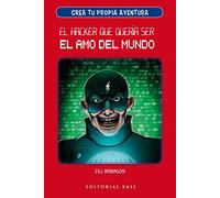 Crea tu propia aventura 1. El hacker que quería ser el amo del mundo