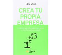 Crea tu propia empresa: Los pasos que debes seguir para poner en marcha tu primer negocio (PROFIT)