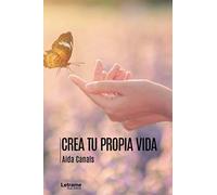 Crea tu propia vida: 01 (Autoayuda)