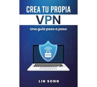 Crea tu propia VPN: Una guía paso a paso