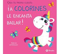 Crea tu propio cuento. ¡A Colorines le encanta bailar! (Castellano - A PARTIR DE 0 AÑOS - PROYECTO DE 0 A 3 AÑOS - Libros manipulativos)