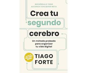Crea tu segundo cerebro: Un método probado para organizar tu vida digital (SIN COLECCION)