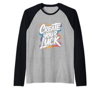 CREA tu Suerte - Cita Motivacional inspiradora y alentadora Camiseta Manga Raglan