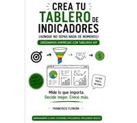 CREA TU TABLERO DE INDICADORES: AUNQUE NO SEPAS NADA DE NÚMEROS