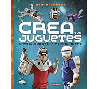 Crea tus juguetes (100 manualidades)