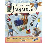 Crea tus juguetes (Manualidades creativas)